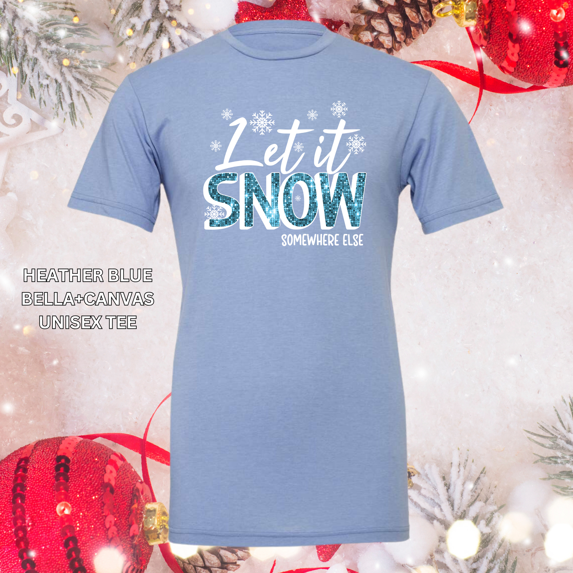 Let It Snow Somewhere Else (Faux Glitter)