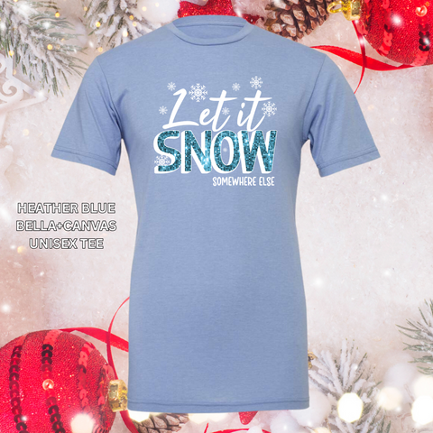 Let It Snow Somewhere Else (Faux Glitter)