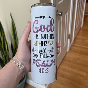 Psalm 46:5 20oz Sublimated Skinny Tumbler